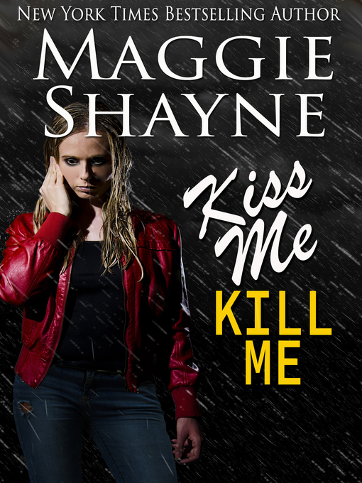 Title details for Kiss Me, Kill Me by Maggie Shayne - Available